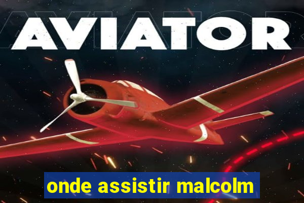 onde assistir malcolm